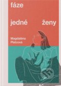 Kniha: Fáze jedné ženy (Magdaléna Platzová). Paradox, 2025 Kniha: Fáze jedné ženy (Magdaléna Platzová). Paradox, 2025