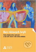 Kniha: Bez růžových brýlí : naše mládež očima výzkumů a náš svět i život v něm očima mládeže (). , 2014 Kniha: Bez růžových brýlí : naše mládež očima výzkumů a náš svět i život v něm očima mládeže (). , 2014