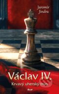 Kniha: Václav IV. (Jaromír Jindra). Ikar CZ, 2026 Kniha: Václav IV. (Jaromír Jindra). Ikar CZ, 2026