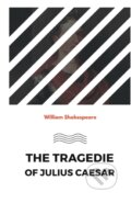 Kniha: The Tragedie Of Julius Caesar (William Shakespeare). , 2021 Kniha: The Tragedie Of Julius Caesar (William Shakespeare). , 2021