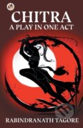 Kniha: Chitra, A Play In One Act (Rabindranath Tagore). , 2021 Kniha: Chitra, A Play In One Act (Rabindranath Tagore). , 2021