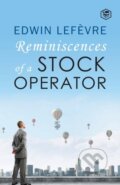Kniha: Reminiscences Of A Stock Operator (Edwin Lefevre). , 2022 Kniha: Reminiscences Of A Stock Operator (Edwin Lefevre). , 2022