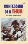 Kniha: Confessions Of A Thug (Philip Meadows Taylor). , 2023 Kniha: Confessions Of A Thug (Philip Meadows Taylor). , 2023