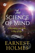 Kniha: The Science Of Mind (Ernest Holmes). , 2022 Kniha: The Science Of Mind (Ernest Holmes). , 2022