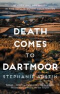 Kniha: Death Comes to Dartmoor (Stephanie Austin). Allison & Busby, 2023 Kniha: Death Comes to Dartmoor (Stephanie Austin). Allison & Busby, 2023