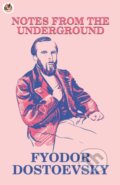Kniha: Notes From The Underground (Fyodor Dostoevsky a Mint Editions). , 2021 Kniha: Notes From The Underground (Fyodor Dostoevsky a Mint Editions). , 2021