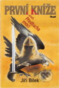 Kniha: První kníže aneb Předtucha moci (Jiří Bílek). Ikar CZ, 2005 Kniha: První kníže aneb Předtucha moci (Jiří Bílek). Ikar CZ, 2005