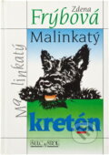 Kniha: Malinkatý kretén (Zdena Frýbová). , 2005 Kniha: Malinkatý kretén (Zdena Frýbová). , 2005