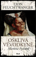 Kniha: Ošklivá vévodkyně, Markéta Pyskatá (Lion Feuchtwanger). Ikar CZ, 2008 Kniha: Ošklivá vévodkyně, Markéta Pyskatá (Lion Feuchtwanger). Ikar CZ, 2008