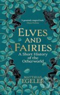Kniha: Elves and Fairies (Matthias Egeler). Yale University Press, 2025 Kniha: Elves and Fairies (Matthias Egeler). Yale University Press, 2025
