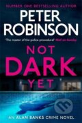 Kniha: Not Dark Yet (Peter Robinson). Hodder and Stoughton, 2022 Kniha: Not Dark Yet (Peter Robinson). Hodder and Stoughton, 2022