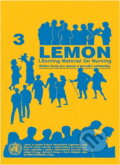 Kniha: LEMON 3 : učební texty pro sestry a porodní asistentky : etika v práci sestry, ochrana zdraví sestry, vedení a základy managementu (Institut pro další vzdělávání pracovníků ve zdravotnictví). Institut pro další vzdělávání pracovníků ve zdravotnictví, 1997 Kniha: LEMON 3 : učební texty pro sestry a porodní asistentky : etika v práci sestry, ochrana zdraví sestry, vedení a základy managementu (Institut pro další vzdělávání pracovníků ve zdravotnictví). Institut pro další vzdělávání pracovníků ve zdravotnictví, 1997