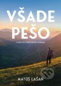 Kniha: Všade pešo: 6330 km európskymi horami (Matúš Lašan), 2025 Kniha: Všade pešo: 6330 km európskymi horami (Matúš Lašan), 2025