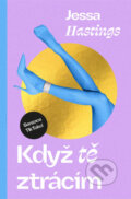 Kniha: Když tě ztrácím (Jessa Hastings). Mystery Press, 2025 Kniha: Když tě ztrácím (Jessa Hastings). Mystery Press, 2025