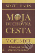 Kniha: Moja duchovná cesta v Opus Dei (Scott Hahn). Lúč, 2025 Kniha: Moja duchovná cesta v Opus Dei (Scott Hahn). Lúč, 2025