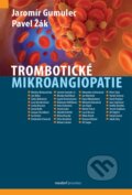 Kniha: Trombotické mikroangiopatie (Jaromír Gumulec a Pavel Žák). Maxdorf, 2025 Kniha: Trombotické mikroangiopatie (Jaromír Gumulec a Pavel Žák). Maxdorf, 2025