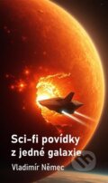 Kniha: Sci-fi povídky z jedné galaxie (Vladimír Němec). Nová vlna, 2025 Kniha: Sci-fi povídky z jedné galaxie (Vladimír Němec). Nová vlna, 2025
