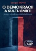 Kniha: O demokracii a kultu smrti (Douglas Murray). Leda, 2025 Kniha: O demokracii a kultu smrti (Douglas Murray). Leda, 2025