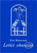 Kniha: Letící okamžik (Eva Kulovaná). , 2012 Kniha: Letící okamžik (Eva Kulovaná). , 2012