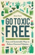 Kniha: Go Toxic Free (Anna Turns). Michael O'Mara Books Ltd, 2022 Kniha: Go Toxic Free (Anna Turns). Michael O'Mara Books Ltd, 2022