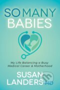 Kniha: So Many Babies (Susan Landers). Morgan James Publishing, 2021 Kniha: So Many Babies (Susan Landers). Morgan James Publishing, 2021
