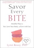 Kniha: Savor Every Bite (Lynn Rossy). New Harbinger Publications, 2021 Kniha: Savor Every Bite (Lynn Rossy). New Harbinger Publications, 2021