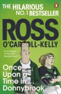 Kniha: Once Upon a Time in . . . Donnybrook (Ross O'Carroll-Kelly). Penguin Books, 2023 Kniha: Once Upon a Time in . . . Donnybrook (Ross O'Carroll-Kelly). Penguin Books, 2023