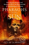 Kniha: Pharaohs of the Sun (Guy de la Bedoyere). Little, Brown, 2022 Kniha: Pharaohs of the Sun (Guy de la Bedoyere). Little, Brown, 2022
