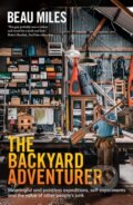 Kniha: Backyard Adventurer (Beau Miles). Brio, 2021 Kniha: Backyard Adventurer (Beau Miles). Brio, 2021