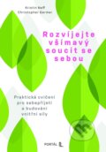 Kniha: Rozvíjejte všímavý soucit se sebou (Christopher Germer a Kristin Neff). Portál, 2025 Kniha: Rozvíjejte všímavý soucit se sebou (Christopher Germer a Kristin Neff). Portál, 2025