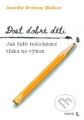 Kniha: Dost dobré děti (Jennifer Breheny Wallace). Portál, 2025 Kniha: Dost dobré děti (Jennifer Breheny Wallace). Portál, 2025