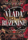 E-kniha: Vláda Růženínu (Kate Golden), 2025 E-kniha: Vláda Růženínu (Kate Golden), 2025