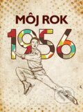 Kniha: Môj rok 1956 (Jarmila Frejtichová). nastole, 2026 Kniha: Môj rok 1956 (Jarmila Frejtichová). nastole, 2026