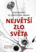 Kniha: Rozhovory se sériovými vrahy: Největší zlo světa (Christopher Berry-Dee). CPRESS, 2026 Kniha: Rozhovory se sériovými vrahy: Největší zlo světa (Christopher Berry-Dee). CPRESS, 2026