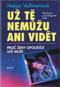 Kniha: Už tě nemůžu ani vidět (Helga Vollmerová). Motto Kniha: Už tě nemůžu ani vidět (Helga Vollmerová). Motto