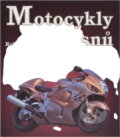 Kniha: Motocykly snů (Roland Brown). Ottovo nakladatelství, 2003 Kniha: Motocykly snů (Roland Brown). Ottovo nakladatelství, 2003