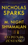 Kniha: Co po nás zůstane (Nicholas Sparks a M. Night Shyamalan). Ikar CZ, 2026 Kniha: Co po nás zůstane (Nicholas Sparks a M. Night Shyamalan). Ikar CZ, 2026