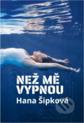 Kniha: Než mě vypnou (Hana Šipková). , 2025 Kniha: Než mě vypnou (Hana Šipková). , 2025