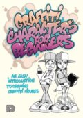Kniha: Graffiti Characters for Beginners (Arnd Schallenkammer). , 2022 Kniha: Graffiti Characters for Beginners (Arnd Schallenkammer). , 2022