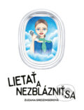 Kniha: Lietať a nezblázniť sa (Zuzana Greizingerová). Zuzana Greizingerová, 2025 Kniha: Lietať a nezblázniť sa (Zuzana Greizingerová). Zuzana Greizingerová, 2025