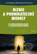 Kniha: Biznis a podnikateľské modely (Eva Hanuláková, Milan Oreský a Marek Kukura). Grada, 2025 Kniha: Biznis a podnikateľské modely (Eva Hanuláková, Milan Oreský a Marek Kukura). Grada, 2025