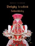 Kniha: Dotyky tradícií – Sebechleby (Eduard Genserek). , 2025 Kniha: Dotyky tradícií – Sebechleby (Eduard Genserek). , 2025