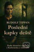 Kniha: Poslední kapky deště (Rudolf Tripan). Klika, 2026 Kniha: Poslední kapky deště (Rudolf Tripan). Klika, 2026