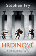 Kniha: Hrdinové (Stephen Fry). BETA - Dobrovský, 2025 Kniha: Hrdinové (Stephen Fry). BETA - Dobrovský, 2025