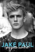 Kniha: You Gotta Want It (Jake Paul). Gallery Books, 2016 Kniha: You Gotta Want It (Jake Paul). Gallery Books, 2016