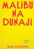 Kniha: Malibu na Dunaji (Jana Juráňová). BRAK, 2025 Kniha: Malibu na Dunaji (Jana Juráňová). BRAK, 2025