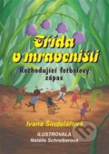 Kniha: Třída v mraveništi (Ivana Šindelářová). ArtKrist, 2025 Kniha: Třída v mraveništi (Ivana Šindelářová). ArtKrist, 2025