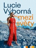 Kniha: Mezi světy (Lucie Výborná). Labyrint, 2025 Kniha: Mezi světy (Lucie Výborná). Labyrint, 2025