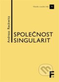 Kniha: Společnost singularit (Andreas Reckwitz). Filosofia, 2025 Kniha: Společnost singularit (Andreas Reckwitz). Filosofia, 2025