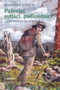 Kniha: Pašeráci, pytláci a podloudníci (František Kadoch a Josef Černoch). Papyrus, 2005 Kniha: Pašeráci, pytláci a podloudníci (František Kadoch a Josef Černoch). Papyrus, 2005